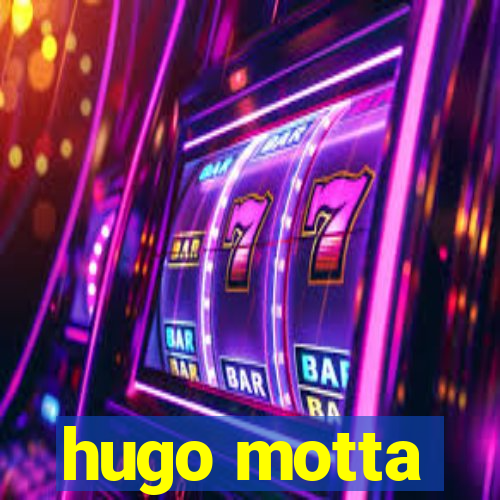 hugo motta